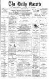Daily Gazette for Middlesbrough Saturday 15 April 1876 Page 1