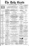 Daily Gazette for Middlesbrough Wednesday 24 May 1876 Page 1