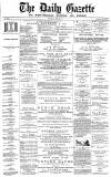 Daily Gazette for Middlesbrough Wednesday 28 June 1876 Page 1