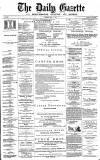 Daily Gazette for Middlesbrough Tuesday 11 July 1876 Page 1