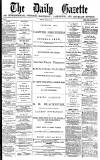 Daily Gazette for Middlesbrough Monday 30 April 1877 Page 1