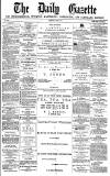 Daily Gazette for Middlesbrough Thursday 05 July 1877 Page 1