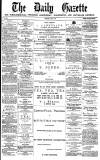 Daily Gazette for Middlesbrough Monday 09 July 1877 Page 1