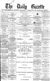 Daily Gazette for Middlesbrough Wednesday 25 July 1877 Page 1