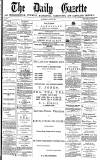 Daily Gazette for Middlesbrough Wednesday 08 August 1877 Page 1