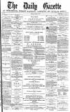 Daily Gazette for Middlesbrough Tuesday 21 August 1877 Page 1