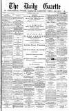 Daily Gazette for Middlesbrough Wednesday 16 January 1878 Page 1