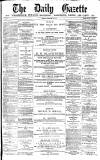 Daily Gazette for Middlesbrough Monday 25 February 1878 Page 1
