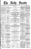 Daily Gazette for Middlesbrough Monday 04 March 1878 Page 1