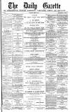 Daily Gazette for Middlesbrough Saturday 09 March 1878 Page 1