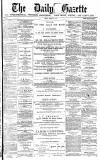 Daily Gazette for Middlesbrough Friday 15 March 1878 Page 1