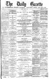 Daily Gazette for Middlesbrough Monday 18 March 1878 Page 1