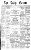 Daily Gazette for Middlesbrough Monday 08 April 1878 Page 1