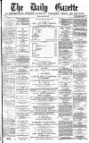 Daily Gazette for Middlesbrough Monday 22 April 1878 Page 1
