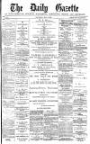 Daily Gazette for Middlesbrough Saturday 04 May 1878 Page 1