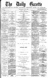 Daily Gazette for Middlesbrough Wednesday 08 May 1878 Page 1