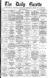 Daily Gazette for Middlesbrough Saturday 25 May 1878 Page 1
