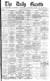 Daily Gazette for Middlesbrough Thursday 30 May 1878 Page 1