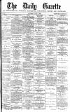 Daily Gazette for Middlesbrough Saturday 01 June 1878 Page 1