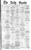 Daily Gazette for Middlesbrough Monday 01 July 1878 Page 1