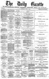 Daily Gazette for Middlesbrough Saturday 05 July 1879 Page 1