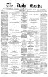 Daily Gazette for Middlesbrough Tuesday 02 March 1880 Page 1