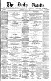 Daily Gazette for Middlesbrough Thursday 13 May 1880 Page 1