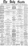 Daily Gazette for Middlesbrough Tuesday 18 May 1880 Page 1