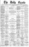 Daily Gazette for Middlesbrough Saturday 05 June 1880 Page 1