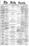 Daily Gazette for Middlesbrough Wednesday 23 June 1880 Page 1