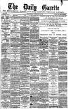 Daily Gazette for Middlesbrough Saturday 12 February 1881 Page 1