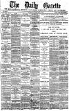 Daily Gazette for Middlesbrough Thursday 17 February 1881 Page 1