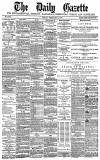 Daily Gazette for Middlesbrough Friday 25 February 1881 Page 1