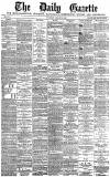 Daily Gazette for Middlesbrough Tuesday 08 March 1881 Page 1