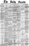 Daily Gazette for Middlesbrough Wednesday 09 March 1881 Page 1
