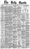 Daily Gazette for Middlesbrough Monday 02 May 1881 Page 1