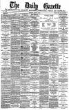 Daily Gazette for Middlesbrough Monday 09 May 1881 Page 1