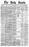 Daily Gazette for Middlesbrough Tuesday 24 May 1881 Page 1