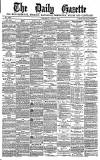 Daily Gazette for Middlesbrough Thursday 26 May 1881 Page 1