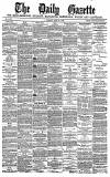 Daily Gazette for Middlesbrough Friday 27 May 1881 Page 1