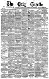 Daily Gazette for Middlesbrough Tuesday 31 May 1881 Page 1