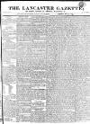 Lancaster Gazette Saturday 17 May 1828 Page 1