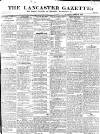 Lancaster Gazette Saturday 09 August 1828 Page 1