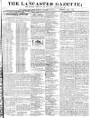 Lancaster Gazette Saturday 04 July 1829 Page 1