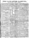 Lancaster Gazette Saturday 15 August 1829 Page 1