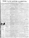 Lancaster Gazette Saturday 08 May 1830 Page 1