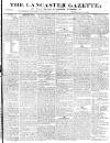 Lancaster Gazette Saturday 29 May 1830 Page 1