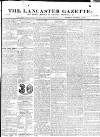 Lancaster Gazette Saturday 04 December 1830 Page 1