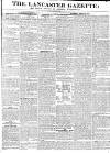 Lancaster Gazette Saturday 13 April 1833 Page 1