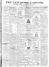 Lancaster Gazette Saturday 28 June 1834 Page 1